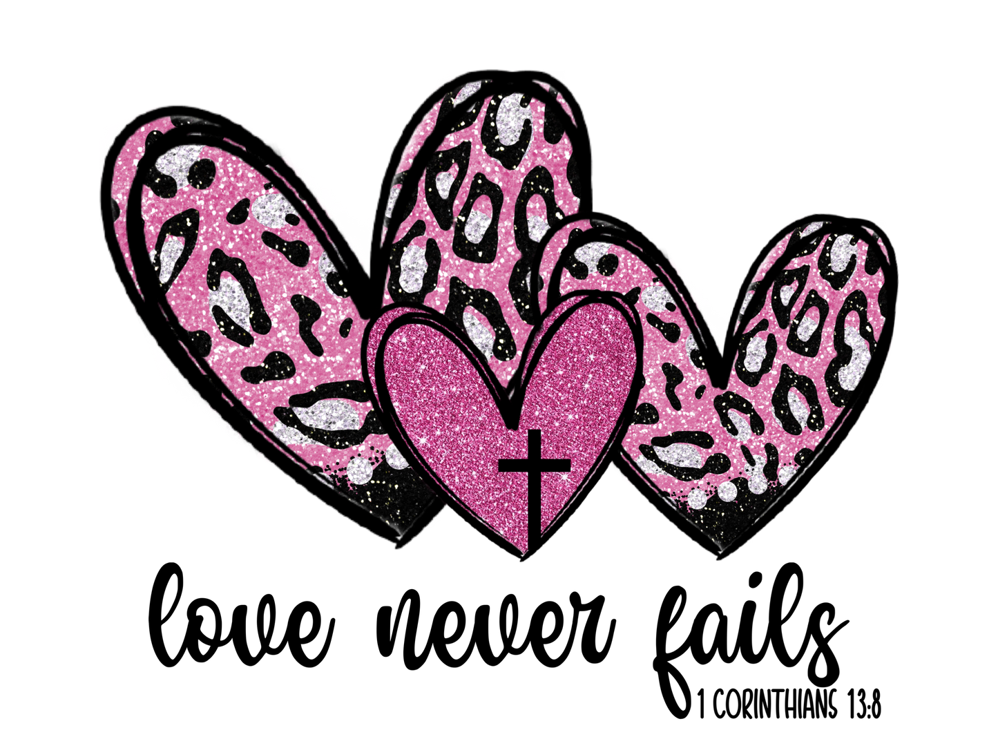 LOVE NEVER FAILS FAITH FULL COLOR PRINT TRANSFER