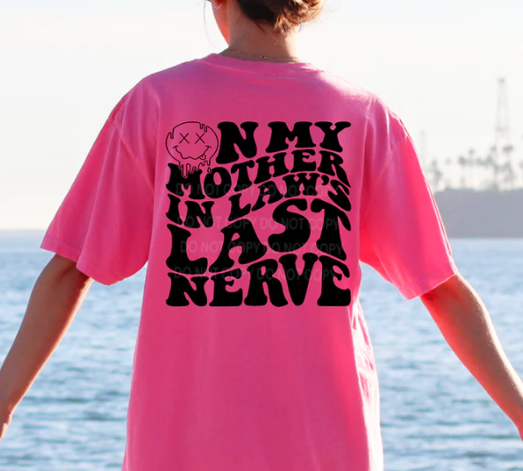 ON MY MOTHER IN LAWS LAST NERVE *NO POCKET* BLACK PRINTED APPAREL D14