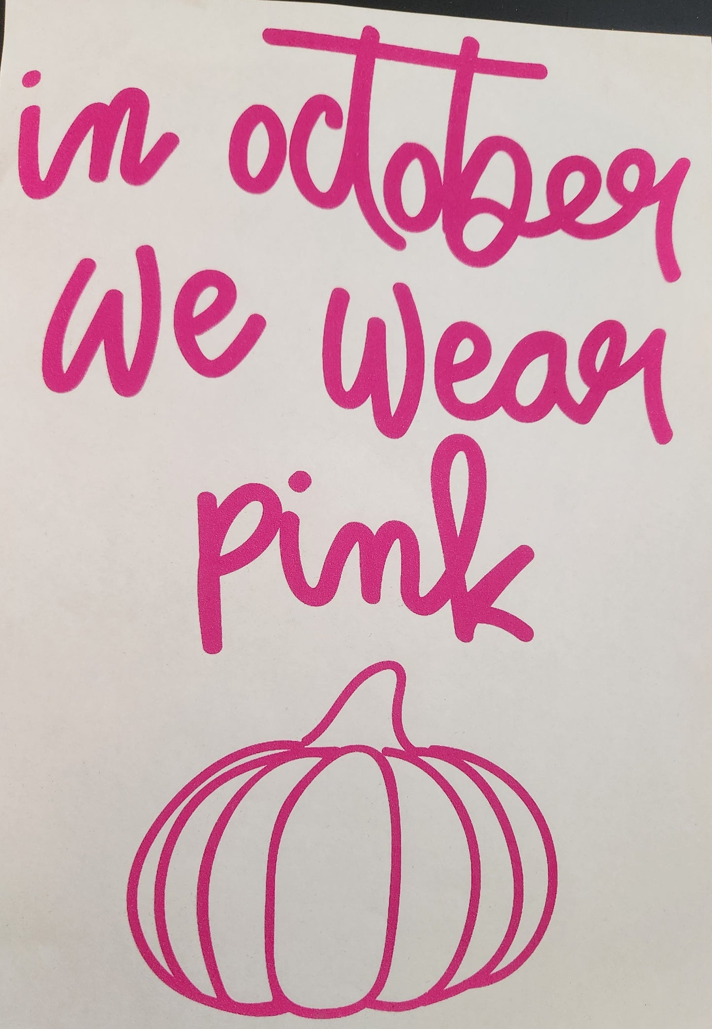 IN OCTOBER WE WEAR PINK SCREEN PRINT G10