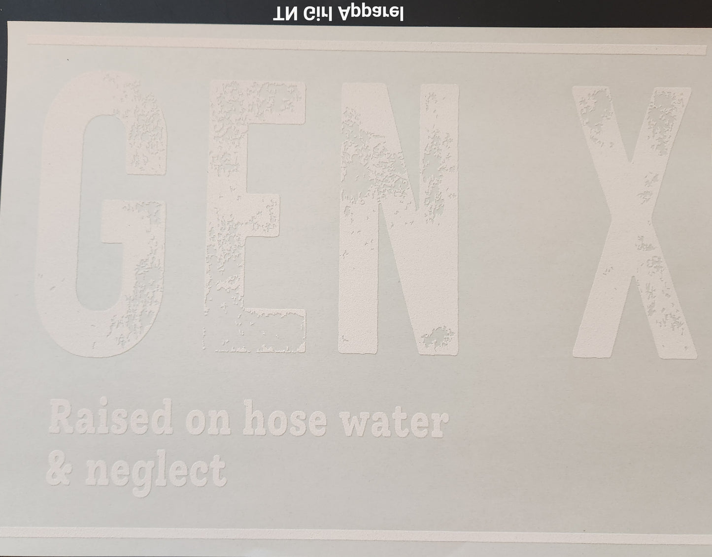 GEN-X RAISED ON HOSE WATER AND NEGLECT PRINTED APPAREL H9