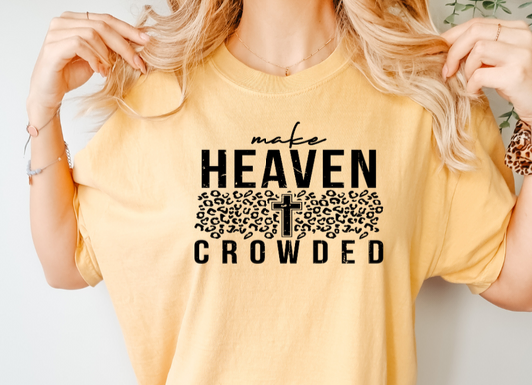 MAKE HEAVEN CROWDED SINGLE COLOR TRANSFER G30