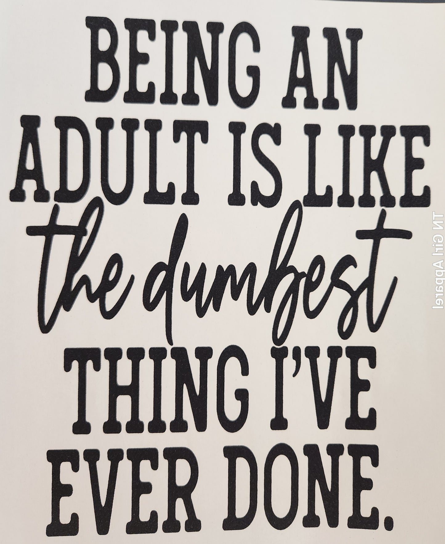 BEING AN ADULT PRINTED APPAREL F7
