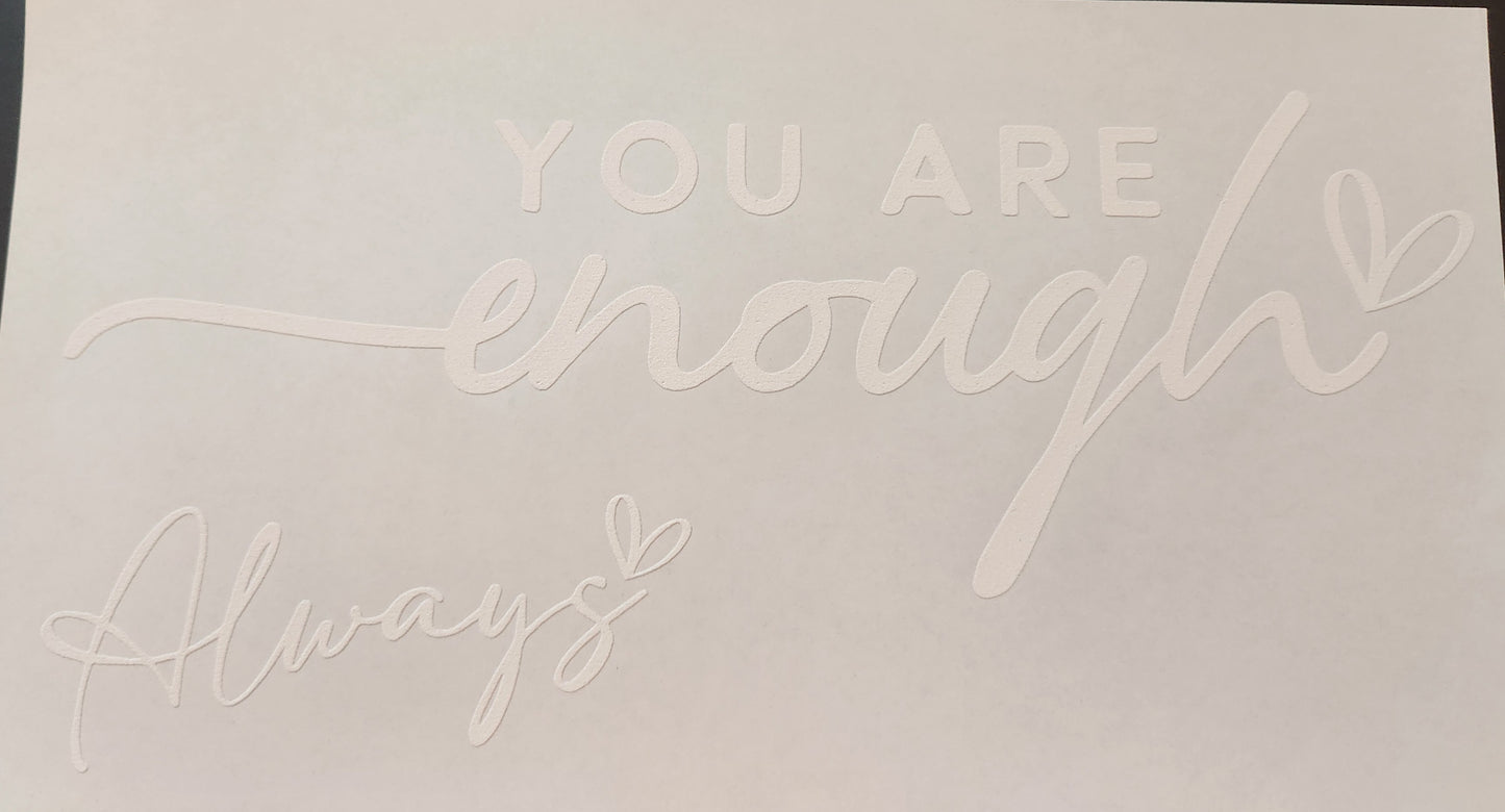 YOU ARE ENOUGH ALWAYS SCREEN PRINT G14