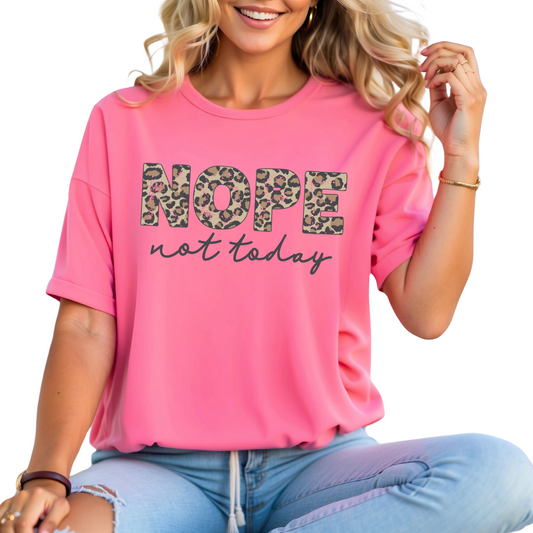 NOPE NOT TODAY FULL COLOR PRINTED APPAREL F17