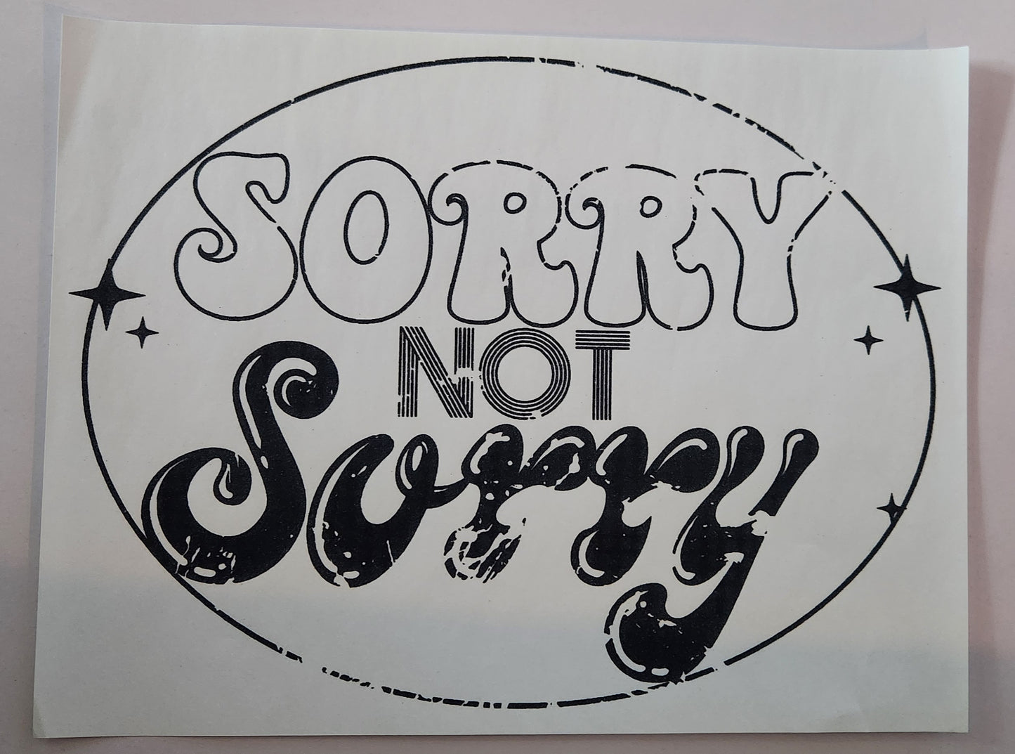 SORRY NOT SORRY PRINTED APPAREL A22