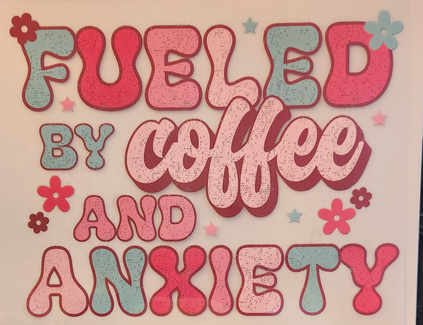 FUELED BY COFFEE AND ANXIETY 640