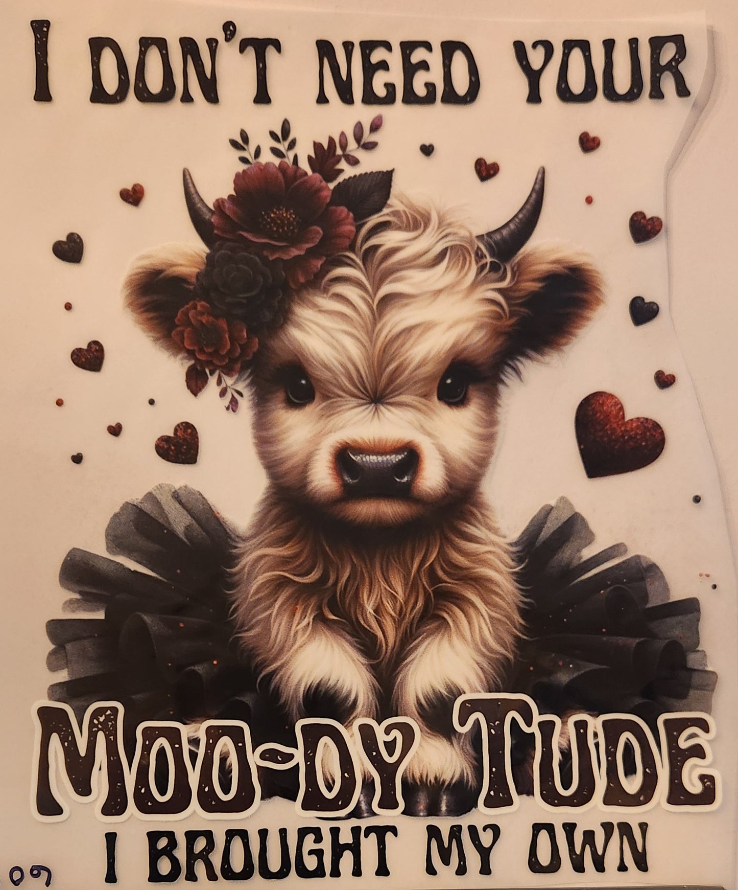 I DON'T NEED YOUR MOO-DY TUDE 609