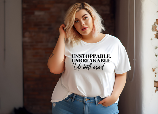 UNSTOPPABLE. UNBREAKABLE. UNBOTHERED. SCREEN PRINT TRANSFER C10