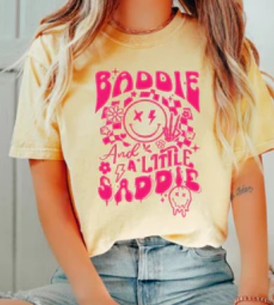 BADDIE & A LITTLE SADDIE SCREEN PRINT TRANSFER H6