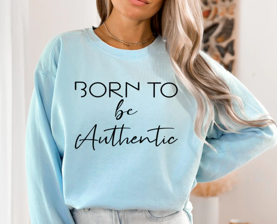 BORN TO BE AUTHENTIC PRINTED APPAREL I26