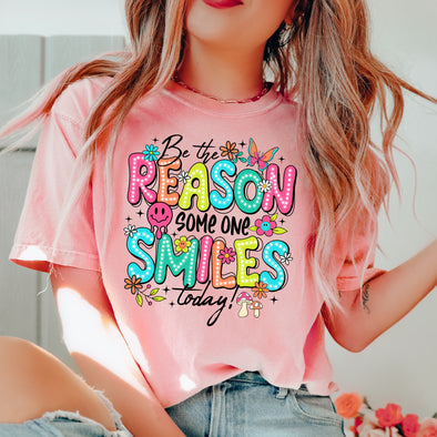 BE THE REASON SOMEONE SMILES TODAY FULL COLOR PRINTED APPAREL K8