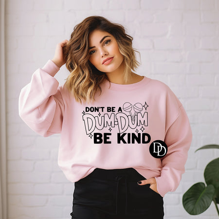 DON'T BE A DUM DUM BE KIND PRINTED APPAREL C26