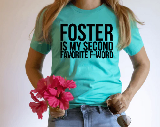 FOSTER IS MY SECOND FAVORITE WORD PRINTED APPAREL I9