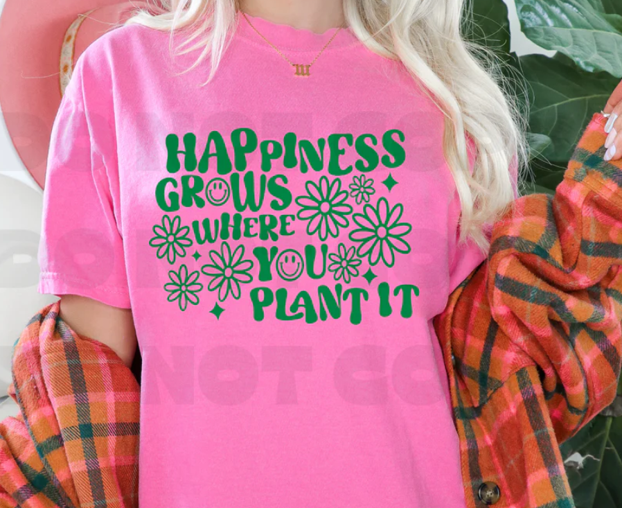 HAPPINESS GROWS WHERE YOU PLANT IT PRINTED APPAREL A29