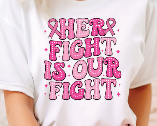 HER FIGHT IS OUR FIGHT FULL COLOR PRINTED APPAREL 121