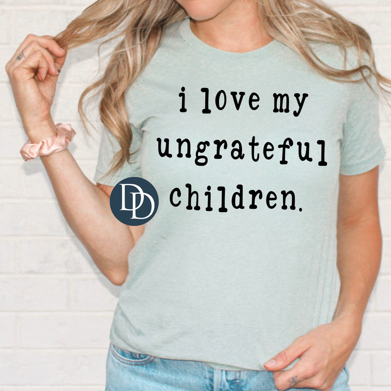 I LOVE MY UNGRATEFUL CHILDREN. SINGLE COLOR TRANSFER G14