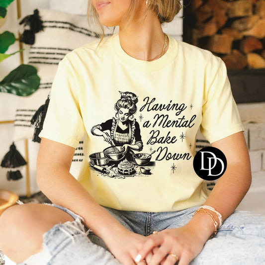 HAVING A MENTAL BAKE DOWN PRINTED APPAREL K28