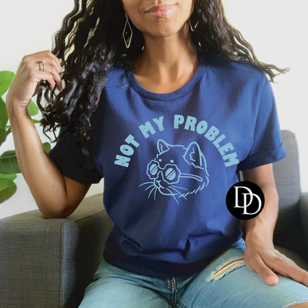 NOT MY PROBLEM PRINTED APPAREL D10