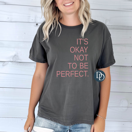 IT'S OKAY NOT TO BE PERFECT PRINTED APPAREL A26