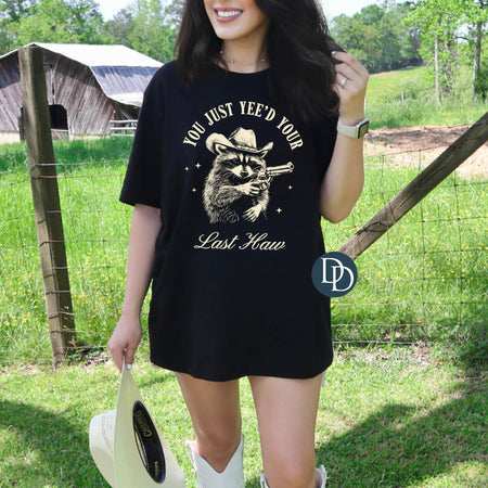 YOU JUST YEE'D YOUR LAST HAW PALE YELLOW INK PRINTED APPAREL C10