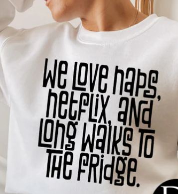 WE LOVE NAPS AND NETFLIX PRINTED APPAREL C18