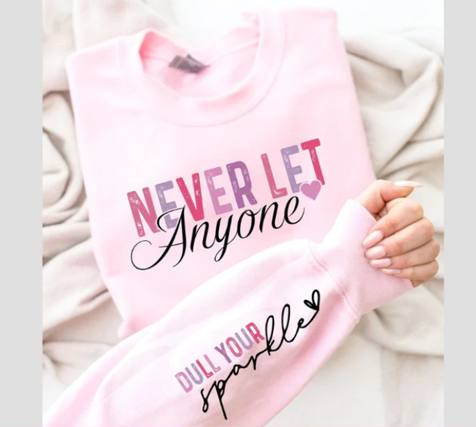 NEVER LET ANYONE DULL YOUR SPARKLE SCREEN PRINT TRANSFER H21