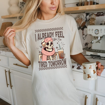 ALREADY FEEL TIRED TOMORROW FULL COLOR TRANSFER 1135