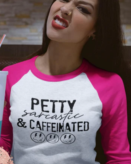 PETTY SARCASTIC & CAFFEINATED PRINTED APPAREL G15