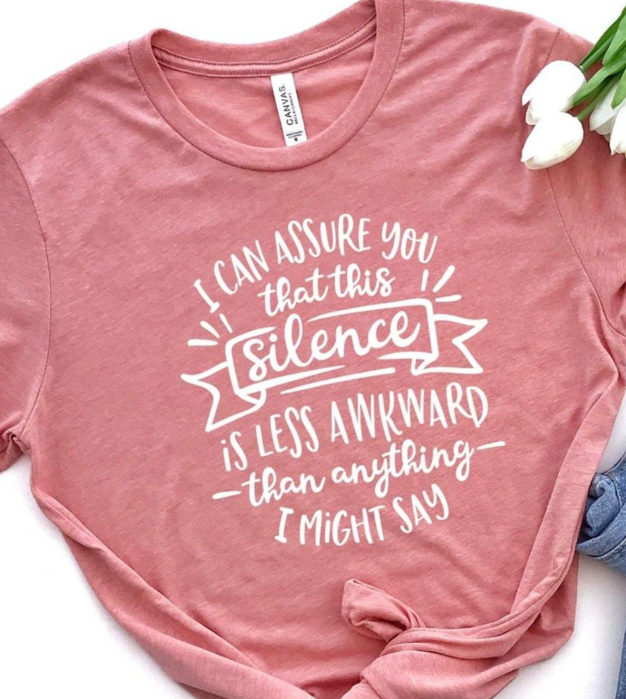 SILENCE IS LESS AWKWARD PRINTED APPAREL H13