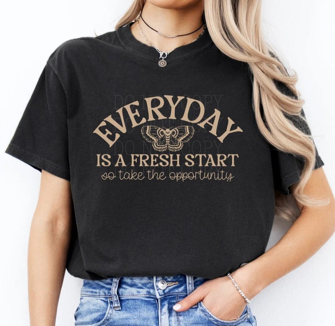 EVERYDAY IS A FRESH START PRINTED APPAREL L22