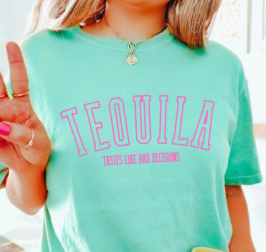 TEQUILA TASTES LIKE BAD DECISIONS PRINTED APPAREL L20