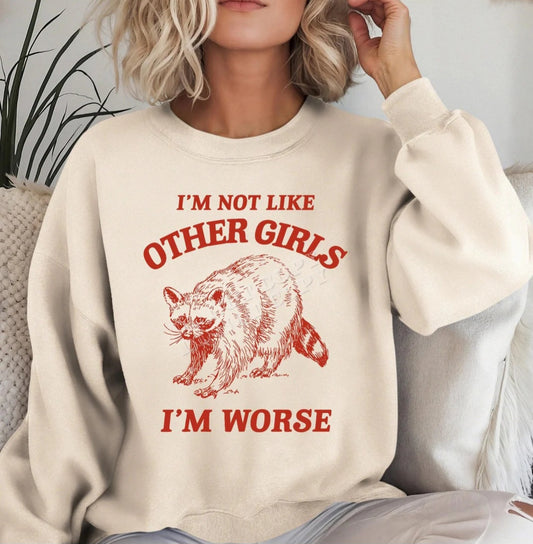 I'M NOT LIKE OTHER GIRLS I'M WORSE PRINTED APPAREL L26