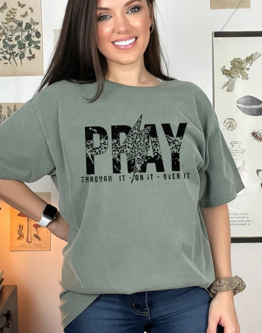 PRAY THROUGH IT ON IT OVER IT PRINTED APPAREL L3