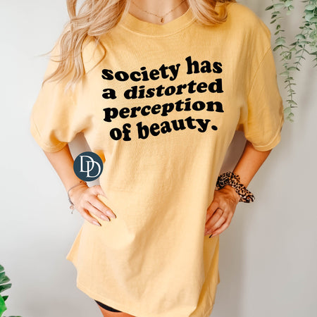 SOCIETY HAS A DISTORTED PERCEPTION OF BEAUTY PRINTED APPAREL B8