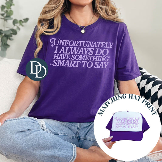 UNFORTUNATELY I ALWAYS DO HAVE SOMETHING SMART TO SAY SINGLE COLOR PRINT B7