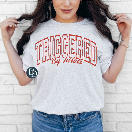 TRIGGERED BY IDIOTS PRINTED APPAREL A18