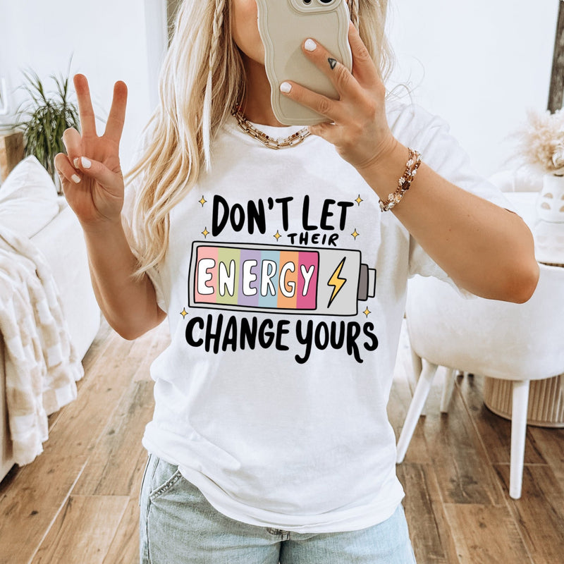 DON'T LET THEIR ENERGY CHANGE YOURS FULL COLOR TRANSFER 1091