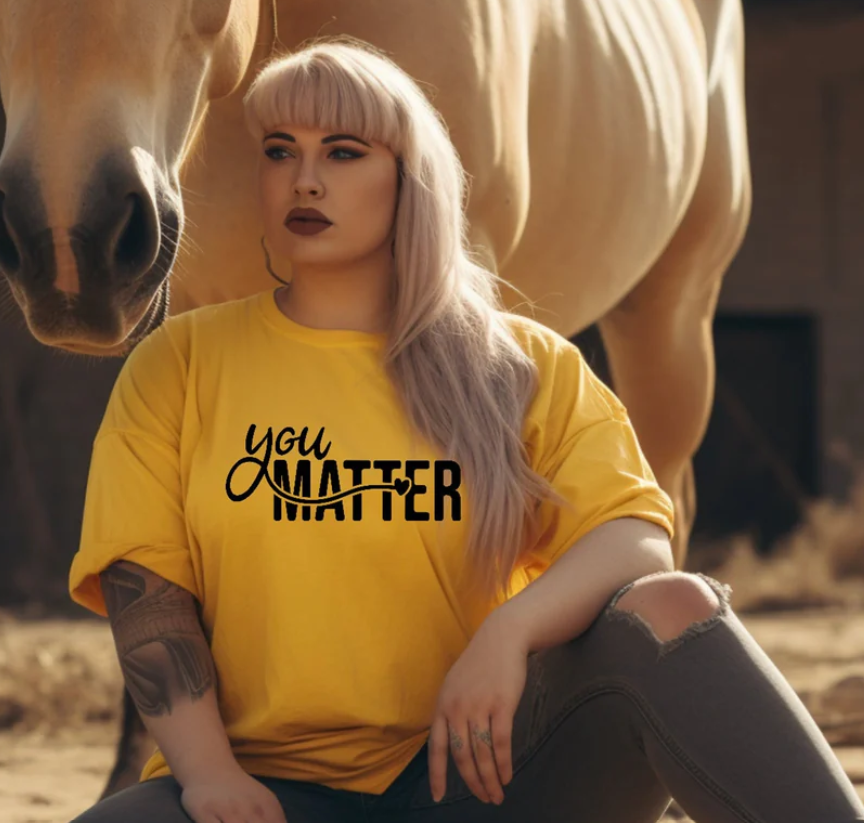 YOU MATTER PRINTED APPAREL I18