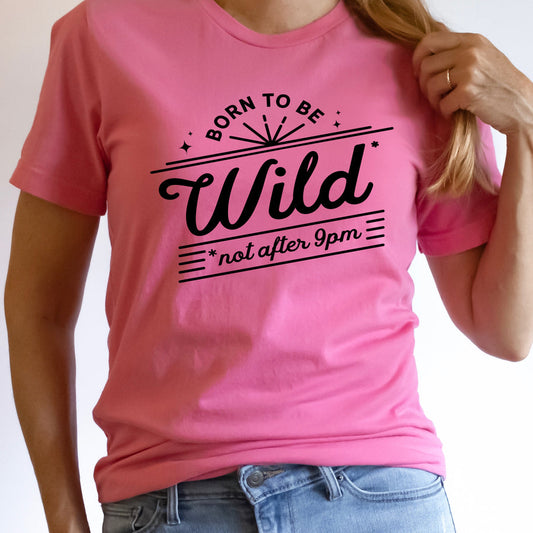 BORN TO BE WILD *NOT AFTER 9PM PRINTED APPAREL D7