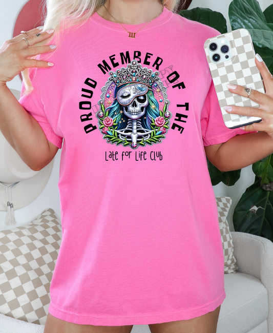 PROUD MEMBER OF THE LATE FOR LIFE FULL COLOR PRINTED APPAREL B8