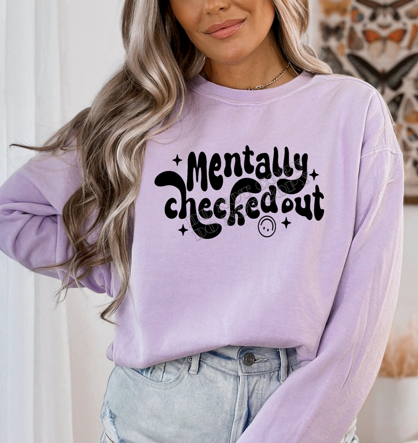 MENTALLY CHECKED OUT PRINTED APPAREL A10