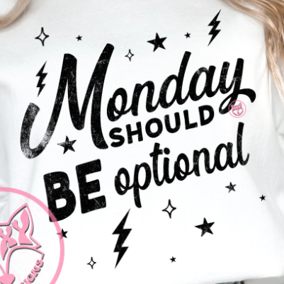 MONDAY SHOULD BE OPTIONAL FULL COLOR PRINT TRANSFER