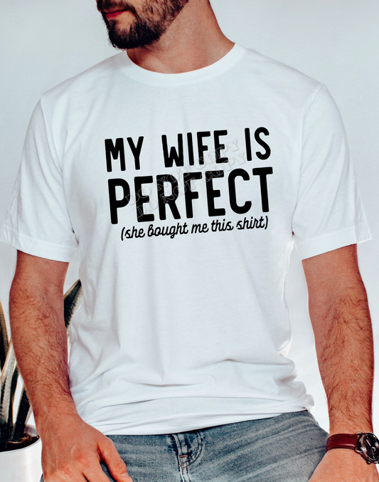 MY WIFE IS PERFECT PRINTED APPAREL J20