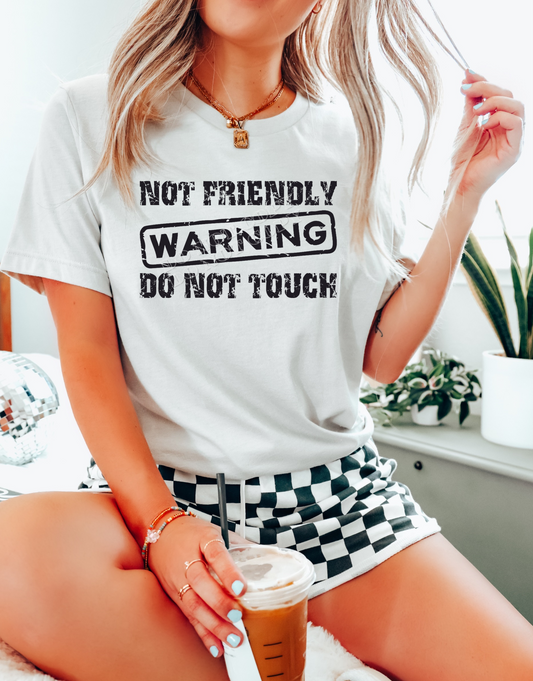 NOT FRIENDLY DO NOT TOUCH PRINTED APPAREL B6