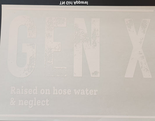 GEN-X RAISED ON HOSE WATER AND NEGLECT PRINTED APPAREL H9