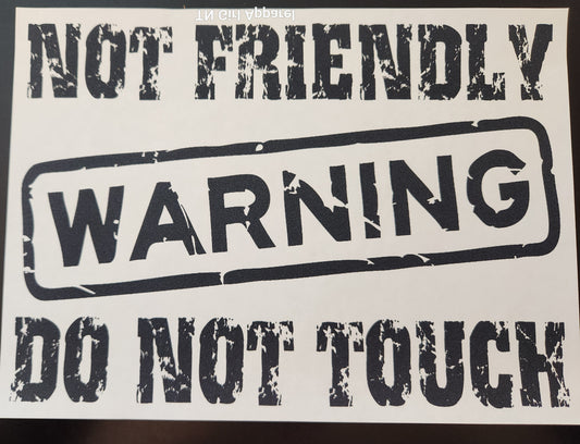 WARNING NOT FRIENDLY DO NOT TOUCH PRINTED APPAREL H9