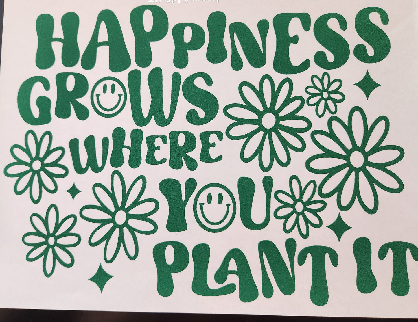 HAPPINESS GROWS WHERE YOU PLANT IT PRINTED APPAREL F7