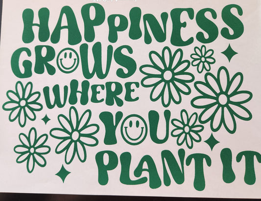 HAPPINESS GROWS WHERE YOU PLANT IT PRINTED APPAREL F7