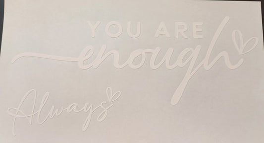 YOU ARE ENOUGH ALWAYS SCREEN PRINT G14