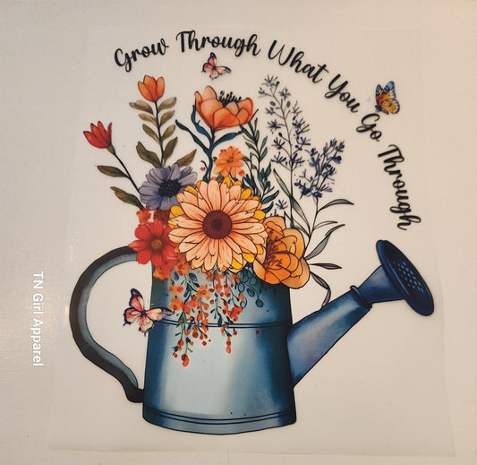 GROW THROUGH WHAT YOU GO THROUGH FULL COLOR TRANSFER 1033